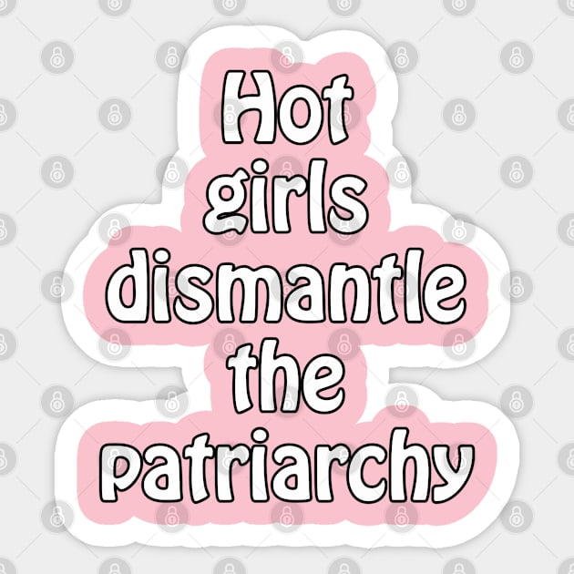 Hot girls dismantle the patriarchy - feminist design for gender equality Sticker by punderful_day